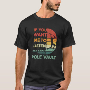Camiseta Retro Si Quieres Que Escuche Hablar De Pole Vau