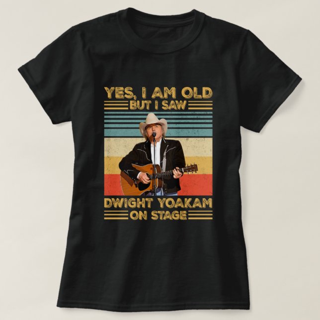 Camiseta Retro Sí, soy viejo, pero vi a Dwight Yoakam en el (Diseño del anverso)