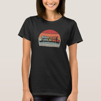 Camiseta Retro siento no poder mi perro me necesita lechón