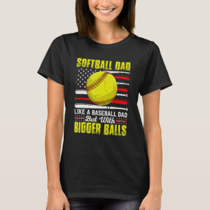 Camiseta Retro Softball Dad Bigger Balls Beball Dad