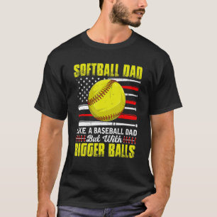 Camiseta Retro Softball Dad Bigger Balls Beball Dad