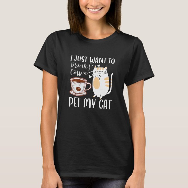 Camiseta Retro Sólo Quiero Beber Café Y Mascota Mi Gato C (Anverso)