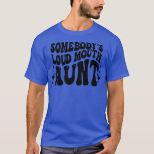 Camiseta Retro Somebodys Loud Mouth Tía