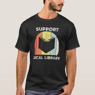 Camiseta Retro Support Local Library Book Libraries