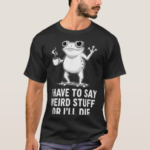 Camiseta Retro Tengo Que Decir Cosas Raras O Me Moriré Dive