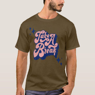 Camiseta Retro Toma Una Cita De Interrupción De La Tipograf