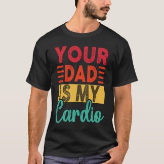 Camiseta Retro Tu Papá Es Mi Cardio Entrenamiento Antiguo