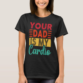 Camiseta Retro Tu Papá Es Mi Cardio Entrenamiento Vintage