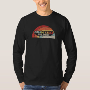 Camiseta Retro Vintage a nadie le importa trabajar más moti