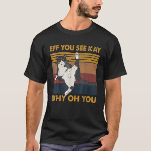 Camiseta Retro Vintage Eff You See Kay Cat Why Oh U