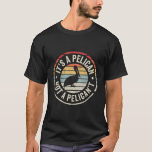 Camiseta Retro Vintage Es Un Pelícano No Pelicano No Gracio