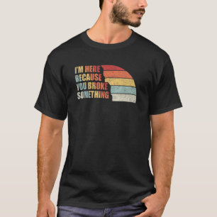 Camiseta Retro Vintage estoy aquí porque rompiste algo