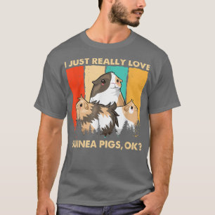 Camiseta Retro Vintage I Just Really Love Guinea Pigs, Ok 
