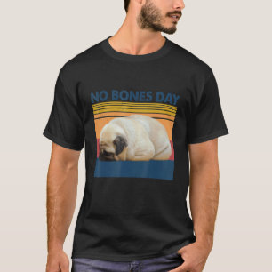Camiseta Retro Vintage No Bones Day Funny Lazy Pug Dog Perr