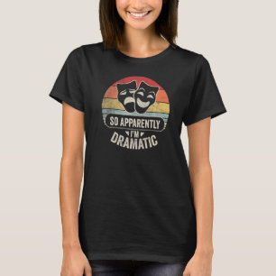 Camiseta Retro Vintage tan aparentemente soy actor dramátic