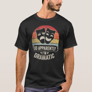 Camiseta Retro Vintage tan aparentemente soy actor dramátic