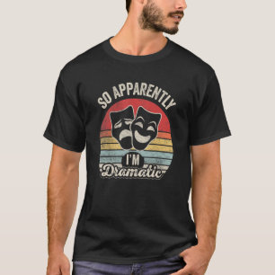 Camiseta Retro Vintage tan aparentemente soy actor dramátic