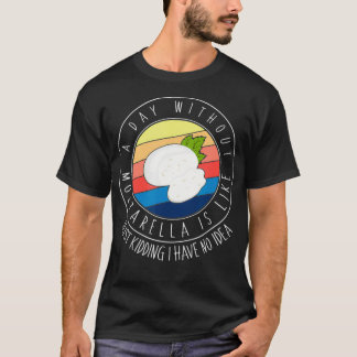 Camiseta Retro Vintage Un Día Sin Mozzarella Chees Gracioso