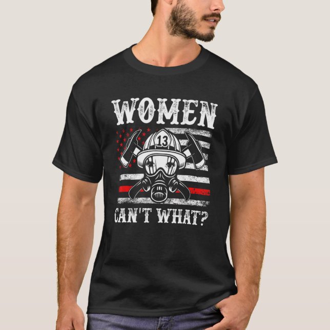 Camiseta Retro Women Can't What Firefighter Thin Red Americ (Anverso)