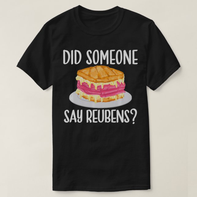 Camiseta Reuben Sandwich Lover, Did Someone Say Reubens Foo (Diseño del anverso)