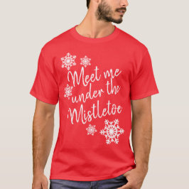 Camiseta Reúnete conmigo bajo el mistletoe