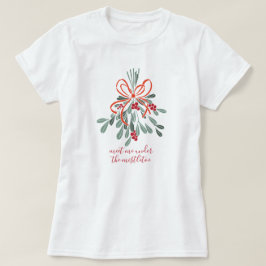 Camiseta Reúnete conmigo bajo el mistletoe