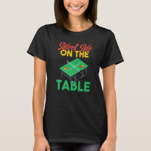 Camiseta Reúnete conmigo en el tenis de mesa
