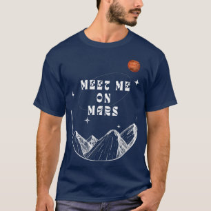 Camiseta Reúnete conmigo en Marte Montañas del Espacio Ultr
