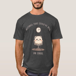 Camiseta Reuniones que podrían haber sido un correo electró