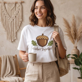 Camiseta Reunirse juntos bellota de otoño Día de Acción de 