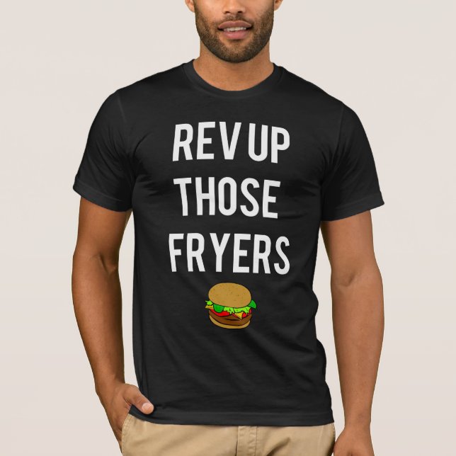 Camiseta Rev Up Those Fryers Tee (blanco) (Anverso)