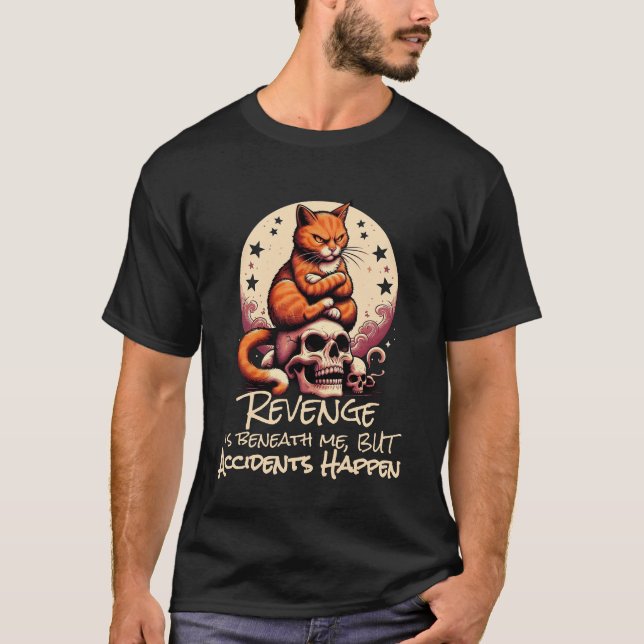 Camiseta Revenge is Beneath Me, Accidents Happen, Cat Quote (Anverso)
