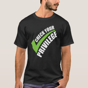Camiseta Revisa tu privilegio para el empoderamiento políti