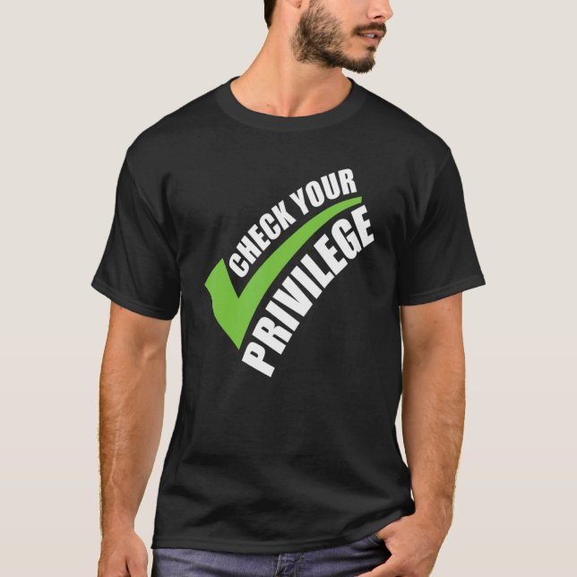 Camiseta Revisa tu privilegio para el empoderamiento políti (Anverso)