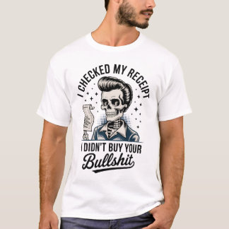 Camiseta Revisé mi recibo esqueleto divertido