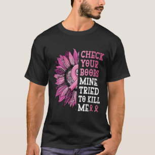 Camiseta Revisen Su Mina De S Intentando Matarme El Cáncer 