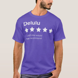 Camiseta Revisión de Delulu 5 Delulu es la solución de Lujo