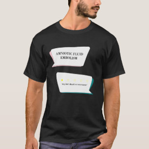 Camiseta Revisión de Embolia de Líquido Amniótico Muy malo.