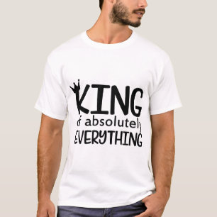 Camiseta "Rey de absolutamente todo" - Graciosa confianza