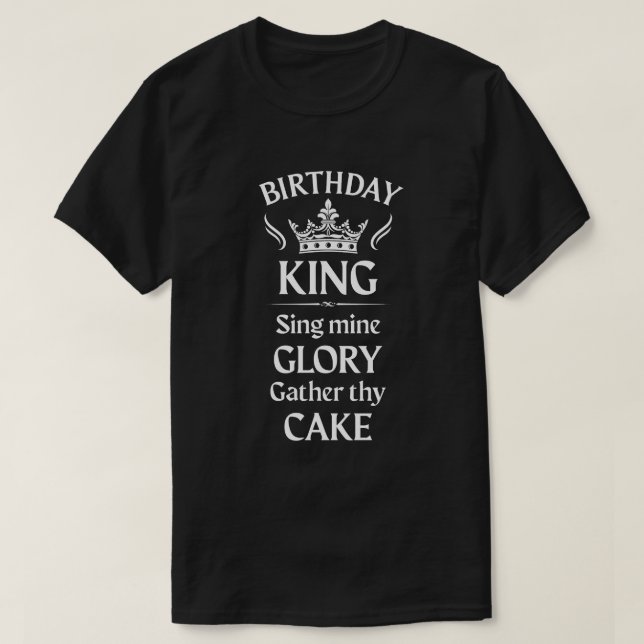 Camiseta Rey de cumpleaños; cantar la gloria de la mía B/W (Diseño del anverso)
