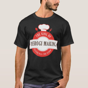 Camiseta Rey De Pierogi Haciendo Receta De Comida Polaca