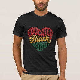 Camiseta Rey Negro Educado | Cita de Orgullo Afro | Negro