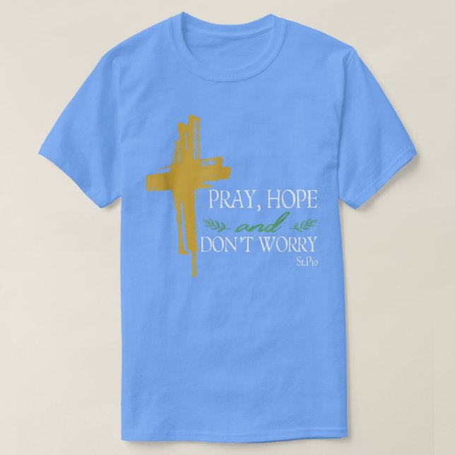 Camiseta Reza La Esperanza Y No Te Preocupes Padre Pío Sant (Diseño del anverso)