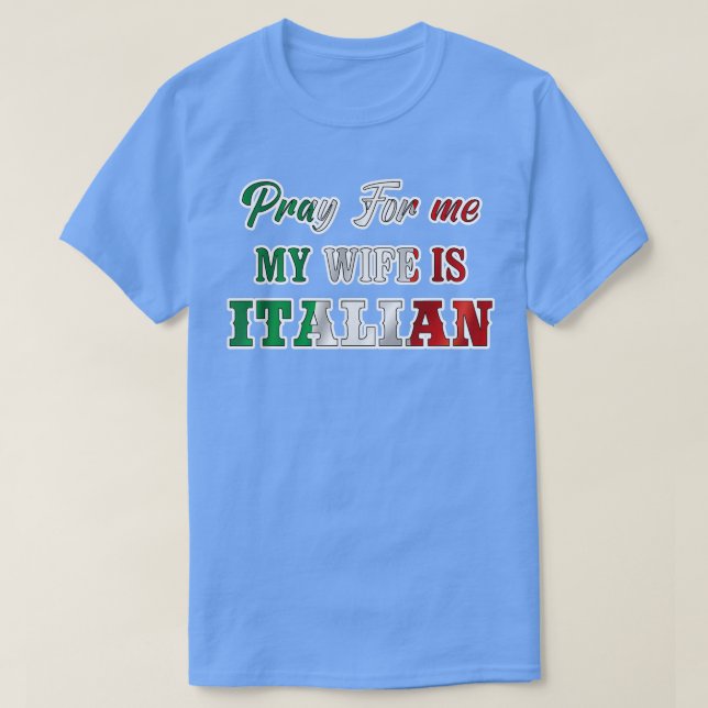 Camiseta Reza masculina para mí mi esposa es italiana, papá (Diseño del anverso)
