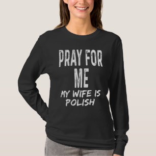 Camiseta Reza Por Mí Mi Esposa Es Polaca   Cónyuge Pareja P