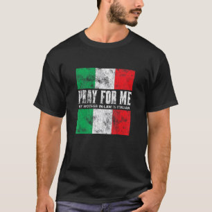 Camiseta Reza Por Mí Mi Suegra es Italiana Chiste Graci