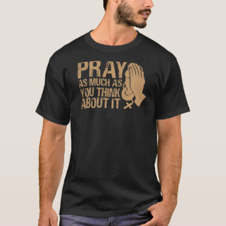Camiseta Reza tanto como piensas que es Inspirador