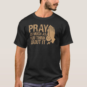 Camiseta Reza tanto como piensas que es Inspirador