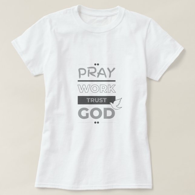 Camiseta Reza, trabaja, confía en Dios (Diseño del anverso)
