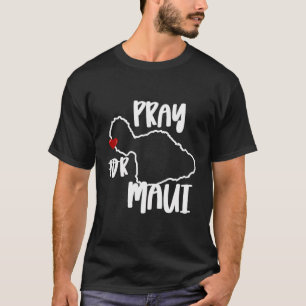 Camiseta Rezar por el fuerte apoyo Maui Hawaii a Maui contr